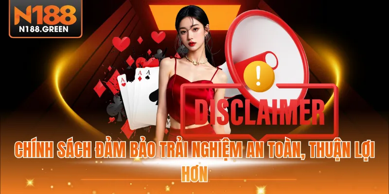 Chính sách đảm bảo trải nghiệm an toàn, thuận lợi hơn