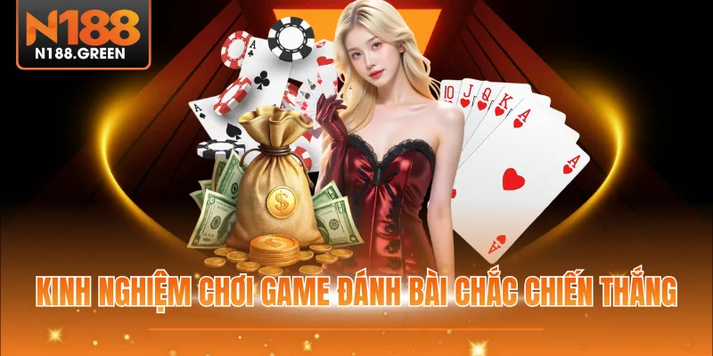 Kinh nghiệm chơi game đánh bài chắc chiến thắng